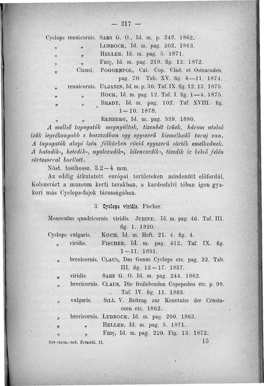 - 217 - Cyclops teiruicornis. SARS G. 0., Id. m. p. 242. 1862. LuBBOCK, Id. m. pag. 202. 1863. HELLER, Id. m. pag. 5. 1871. FJRIC, Id. m. pag. 219. fig. 12. 1872. Olausi. POGGENPOL, Cat. Cop. Clad.
