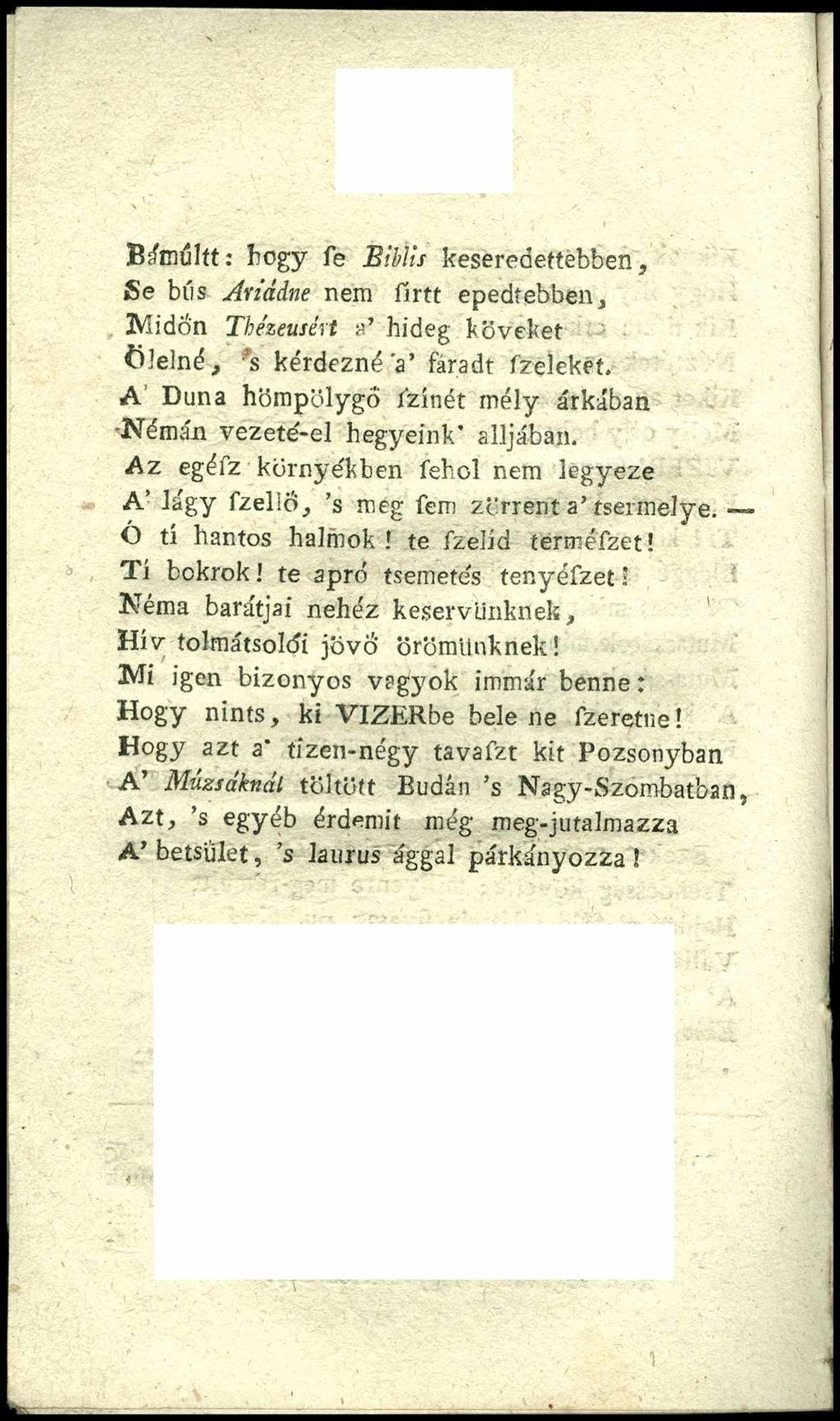 Bámöltt: hogy fe B ib íis keseredettebben, Se bús A riá d n e nem fim epedtebben, Midőn Thézeuiért a hideg köveket