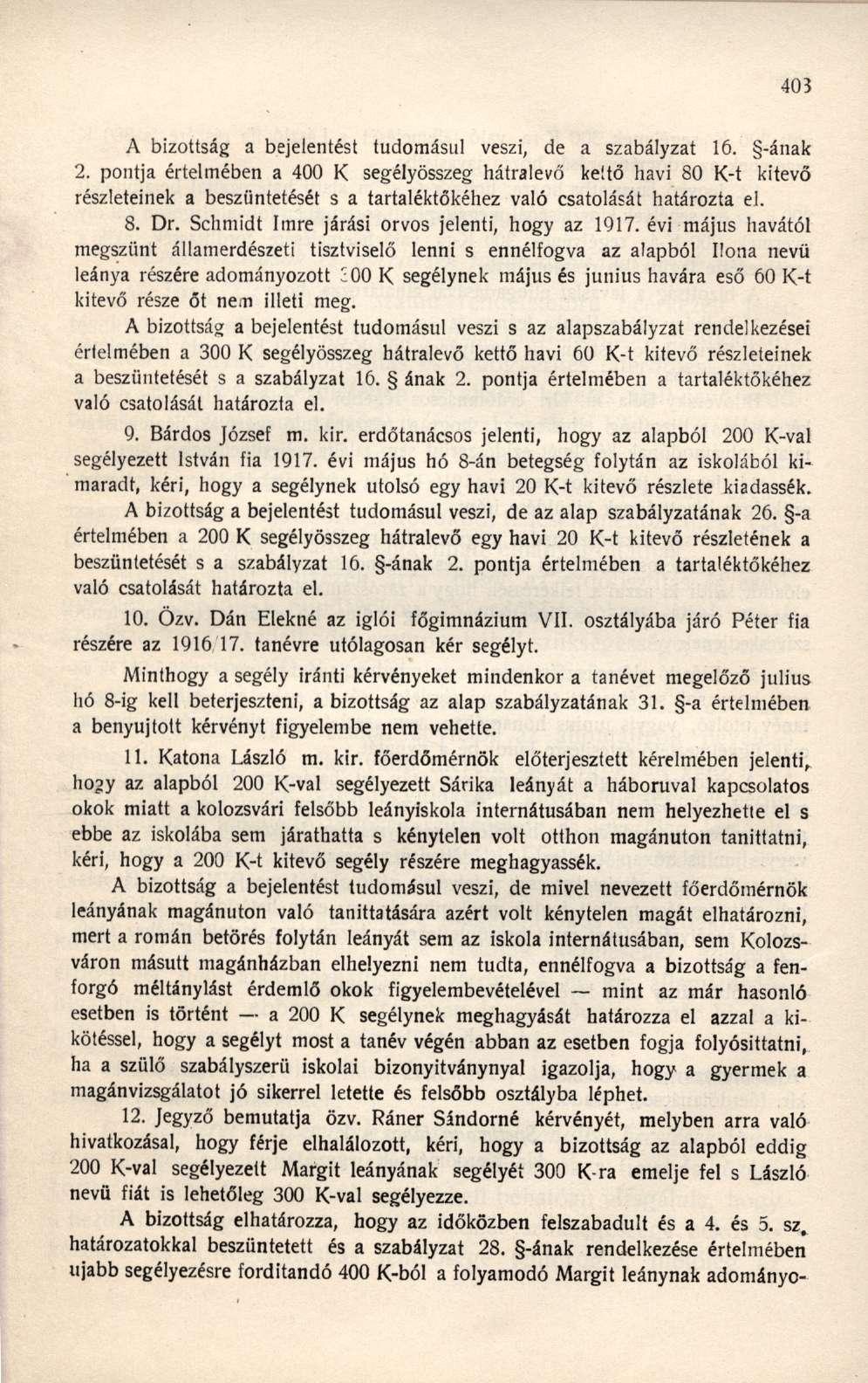 A bizottság a bejelentést tudomásul veszi, de a szabályzat 16. -ának 2.
