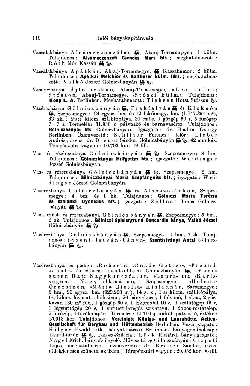 119 Zalatnai bányakapitányság. Vassalakbánya Alsómeczcnzófcn gg, Abauj-Tornamegye ; 1 külm. Tulajdonos: Alsómeczenzéfi Csendes Mars bts.; meghatalmazott: R ó t h Mór Kassán gg fa.