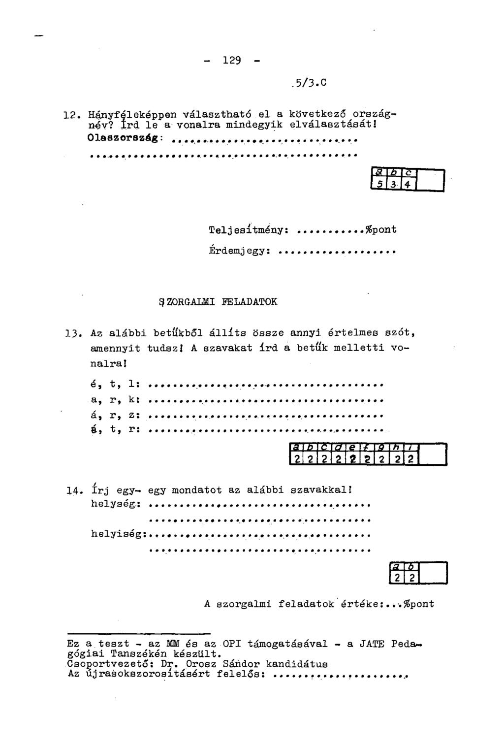 - 129-5/3.C 12. Hányféleképpen választható.el a következő országnév? Írd le a vonalra mindegyik elválasztását! Olaszország: Teljesítmény: %pont Érdemjegy: gzorgalmi FELADATOK 13.