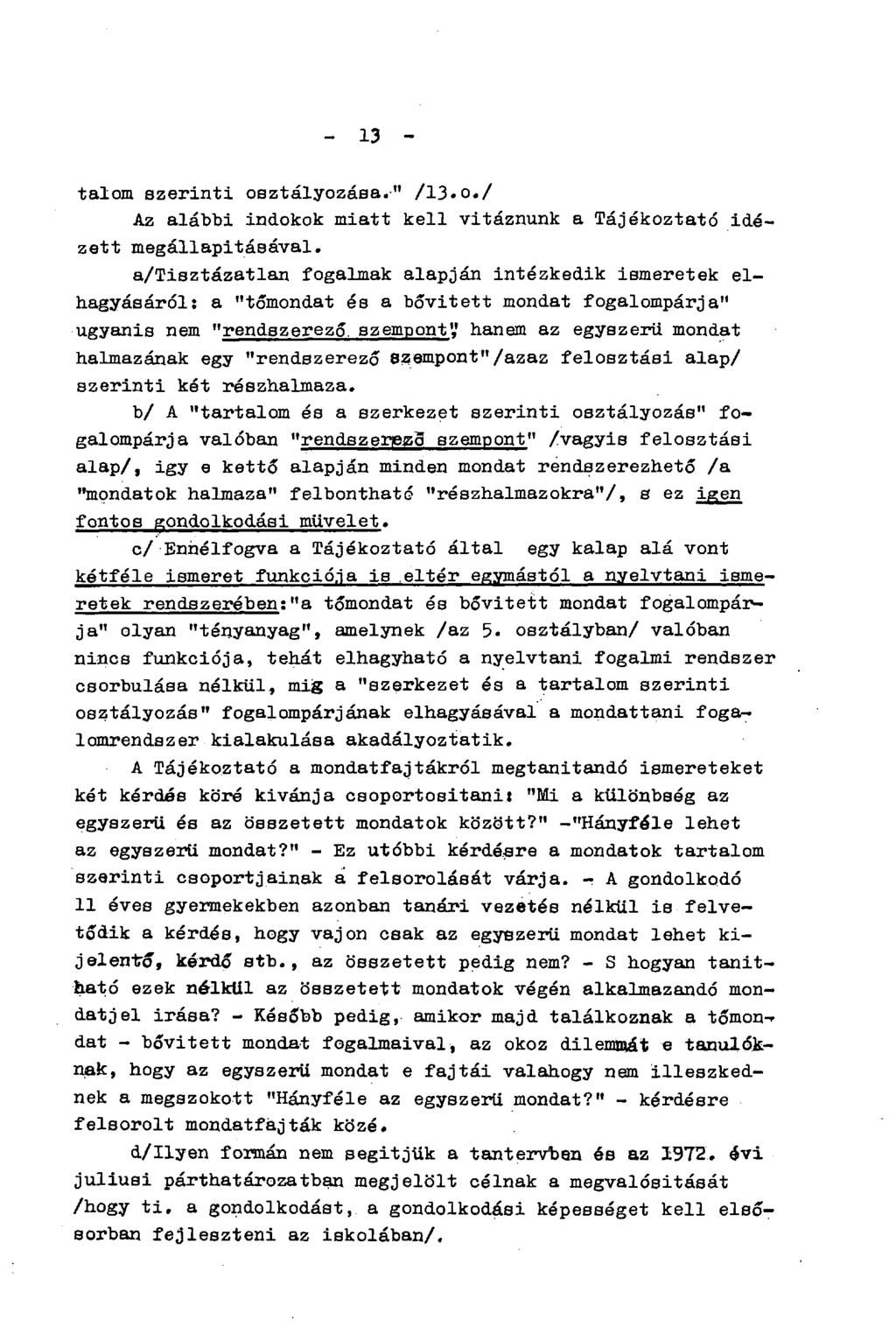 - 13 - talom szerinti osztályozása." /13.o./ Az alábbi indokok miatt kell vitáznunk a Tájékoztató idézett megállapításával.