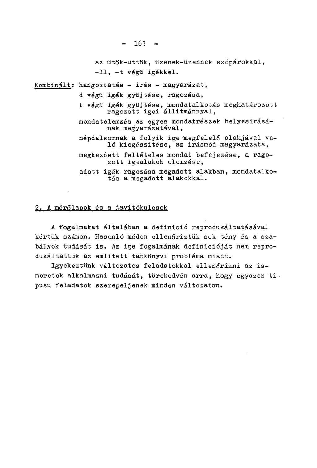 - 163 - az ütök-üttök, üzenek-üzennek szópárokkal, -11, -t végii igékkel.