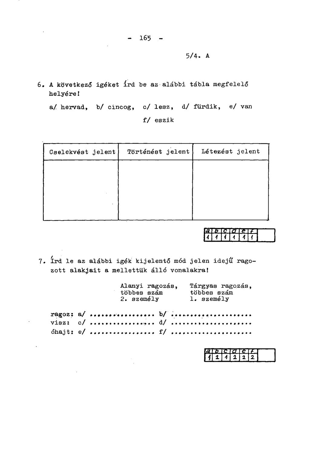 - 165-5/4. A 6. A következő helyére!