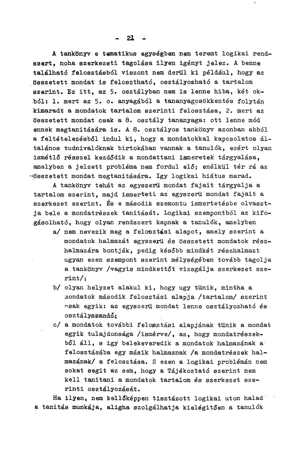 - 21 - A tankönyv e tematikus egységben nem teremt logikai rendszert, noha szerkezeti tagolása ilyen igényt jelez.