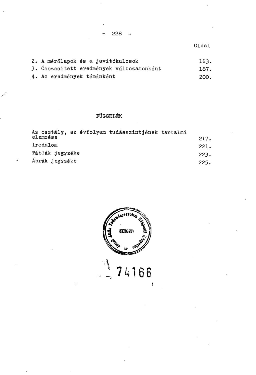 - 228 - Oldal 2. A mérőlapok és a javitókulcsok 163. 3. Összesitett eredmények változatonként 187. 4. Az eredmények témánként 200.