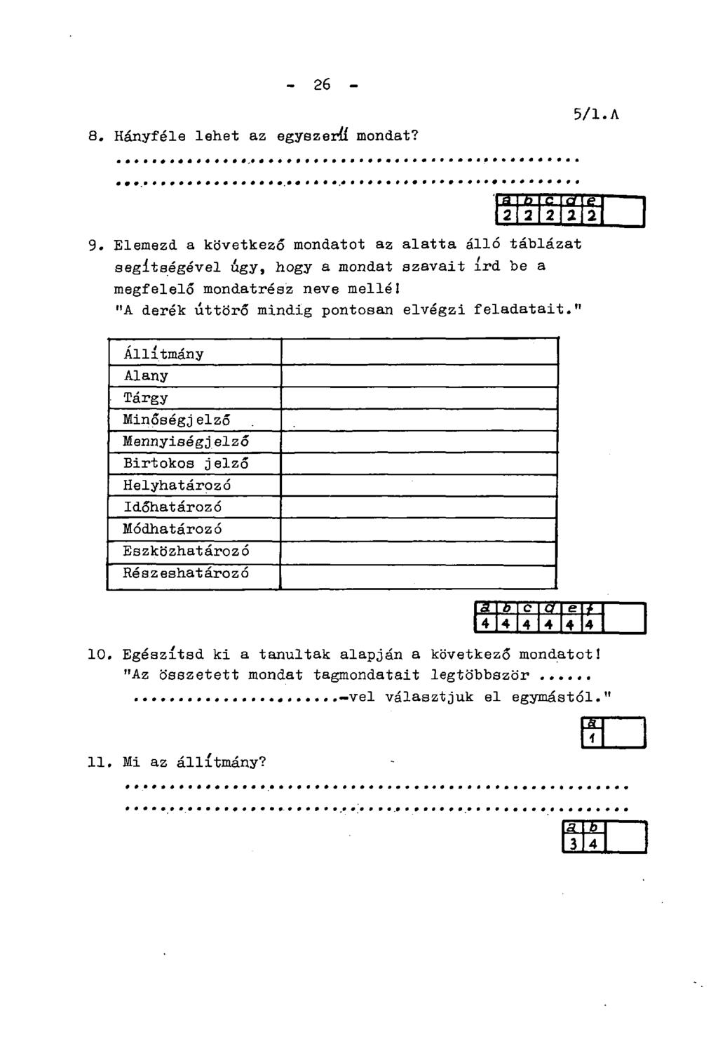 - 26-8. Hányféle lehet az egyszerfí mondat? 5/1. A a b c ÖT e 2 2 2 2 2 9.