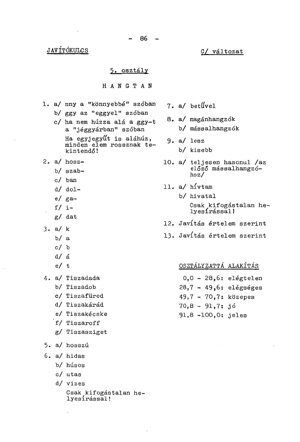 - 86 - JAVÍTÓKULCS C/ változat 5. osztály H A N G T A N 1.
