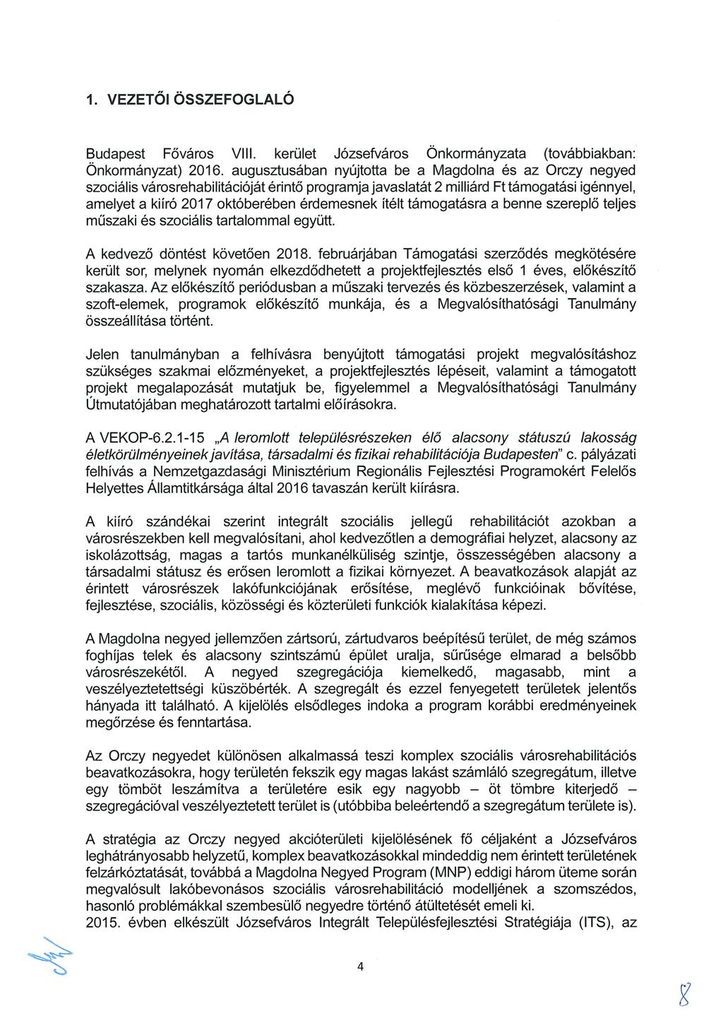 1. VEZETŐ I ÖSSZEFOGLALÓ Budapest Főváros VIII. kerület Józsefváros Önkormányzata (továbbiakban: Önkormányzat) 2016.