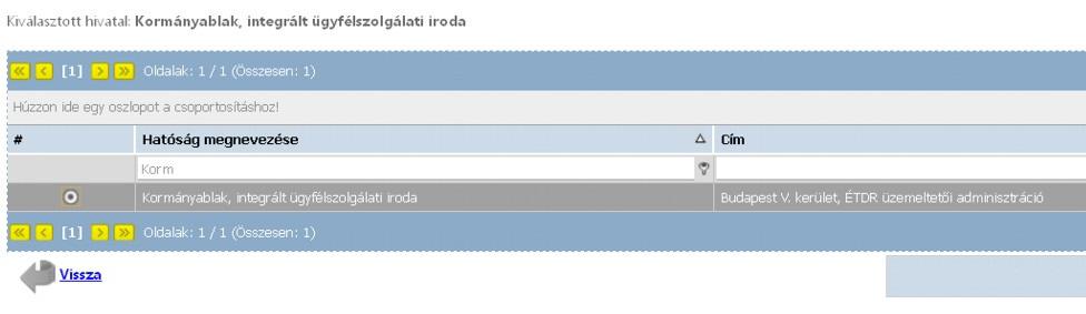 Hatóság kiválasztása integrált ügyfélszolgálatos regisztráció esetén Integrált ügyfélszolgálatos regisztráció esetén a felhasználónak egy virtuális hatósághoz kell regisztrálnia, azaz a