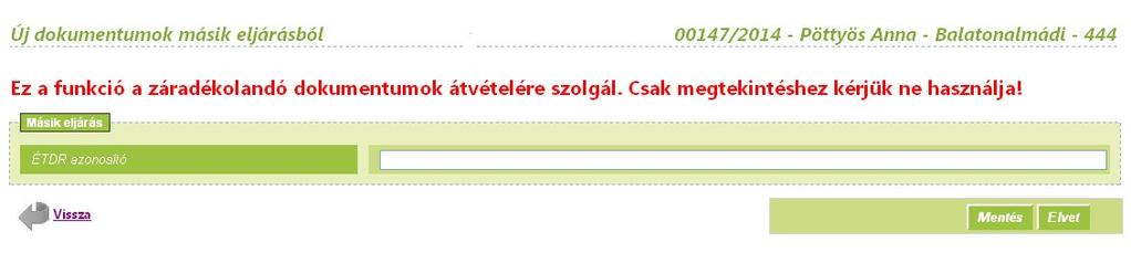 tévesen új eljárásként indított hiánypótlás), úgy ez a Feljegyzés gomb használatával oldható meg.