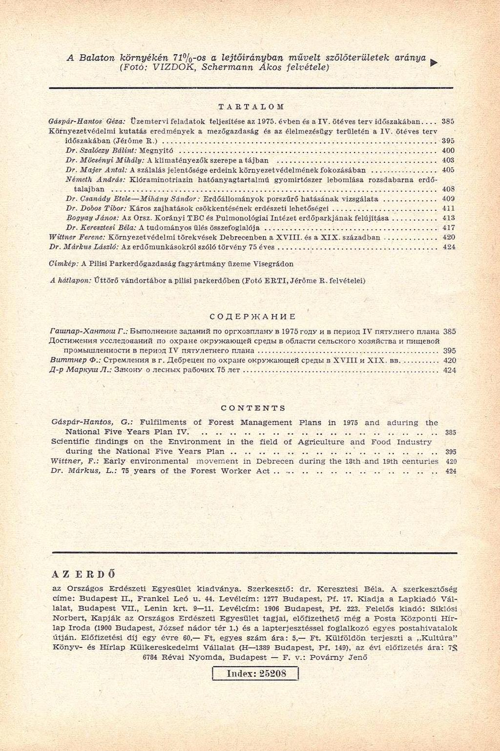A Balaton környékén 71%-os a lejtőirányban művelt szőlőterületek aránya (Fotó: VIZDOK, Schermann Ákos felvétele) T A R T A L O M Gáspár-Hantos Géza: Üzeratervi feladatok teljesítése az 1975.