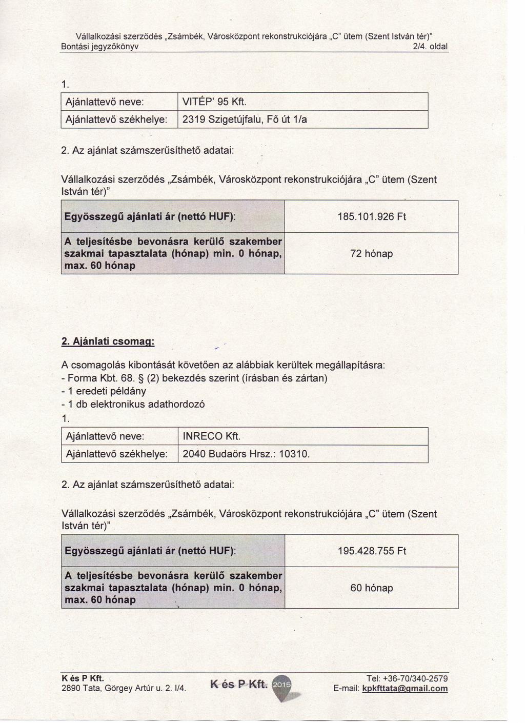 Vállalkozási szerződés.zsárnbék, Városközpont rekonstrukciójára 2/4. oldal VITÉP' 95 Kft. 2319 Szigetújfalu, Fő út 1/a Vállalkozási szerződés.