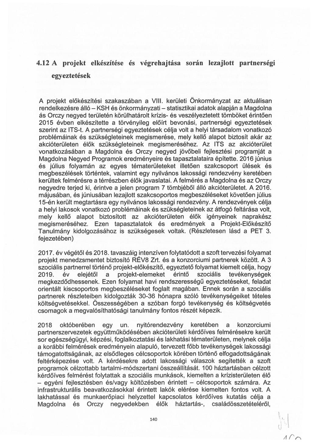 4.12 A projekt elkészítése és végrehajtása során lezajlott partnerségi egyeztetések A projekt előkészítési szakaszában a VIII.