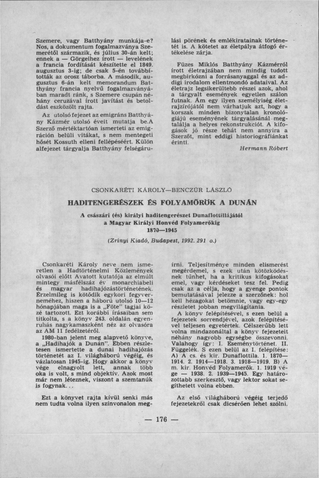 Szemere, vagy Batthyány munkája-e? Nos, a dokumentum fogalmazványa Sze merétől származik, és július 30-án kelt; ennek a Görgeihez írott levelének a francia fordítását készítette el 1849.