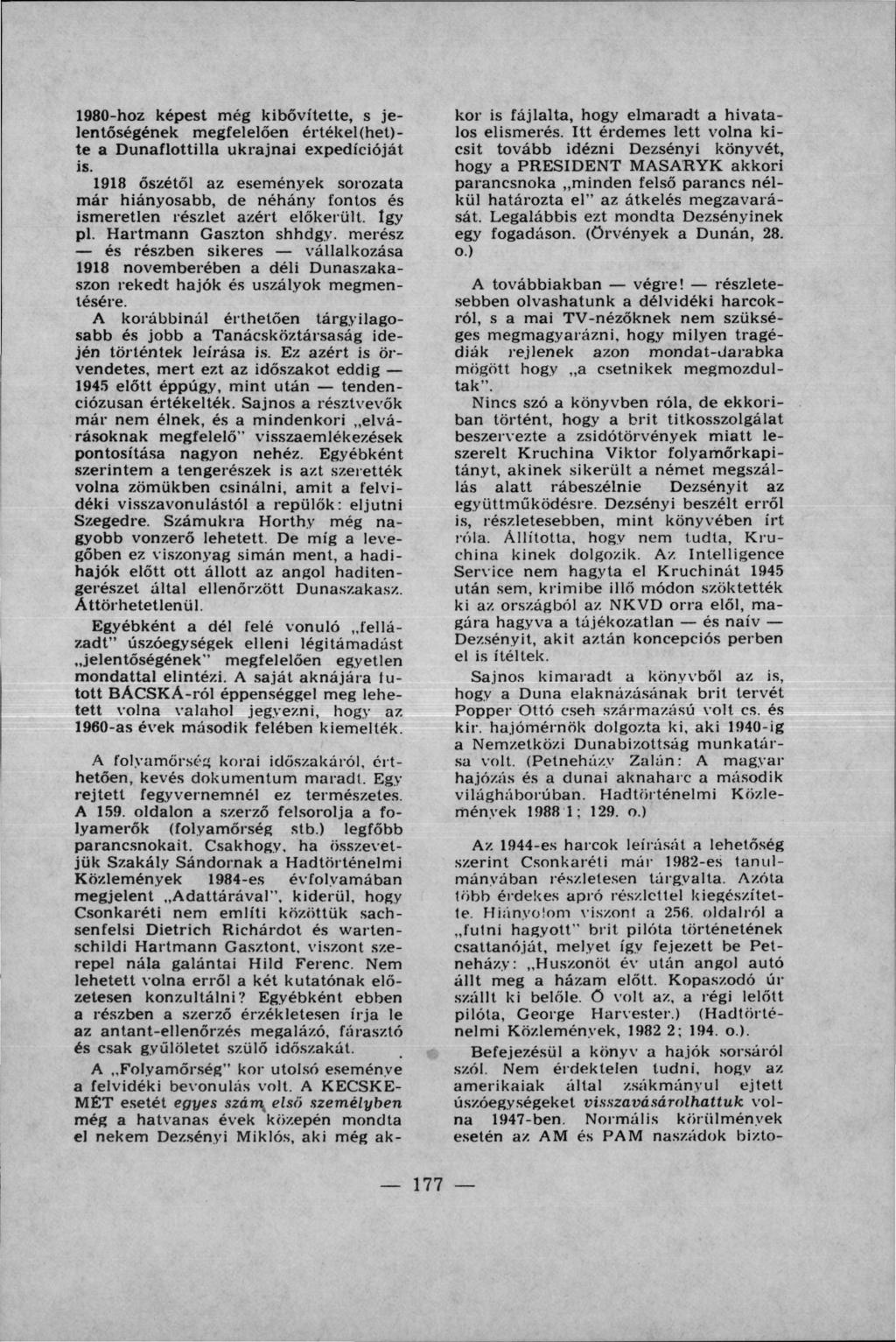 1980-hoz képest még kibővítette, s je lentőségének megfelelően értékel (het)te a Dunaflottilla ukrajnai expedícióját is.