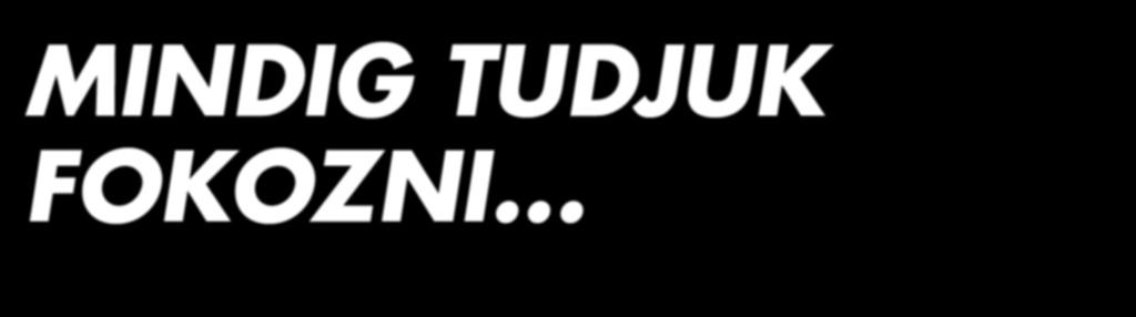 Méghozzá szó sze r i nt.