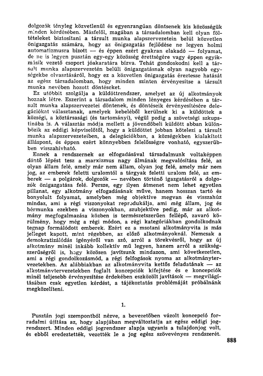 dolgozók tényleg közvetlenül és egyenrangúan döntsenek kis közösségük minden kérdésében.