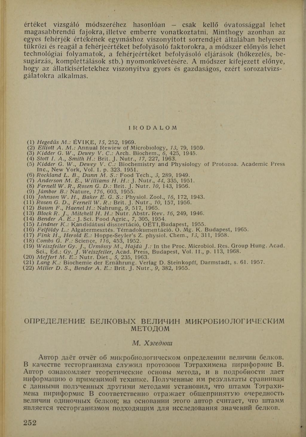 értéket vizsgáló módszeréhez hasonlóan csak kellő óvatossággal lehet magasabbrendű fajokra, illetve emberre vonatkoztatni.