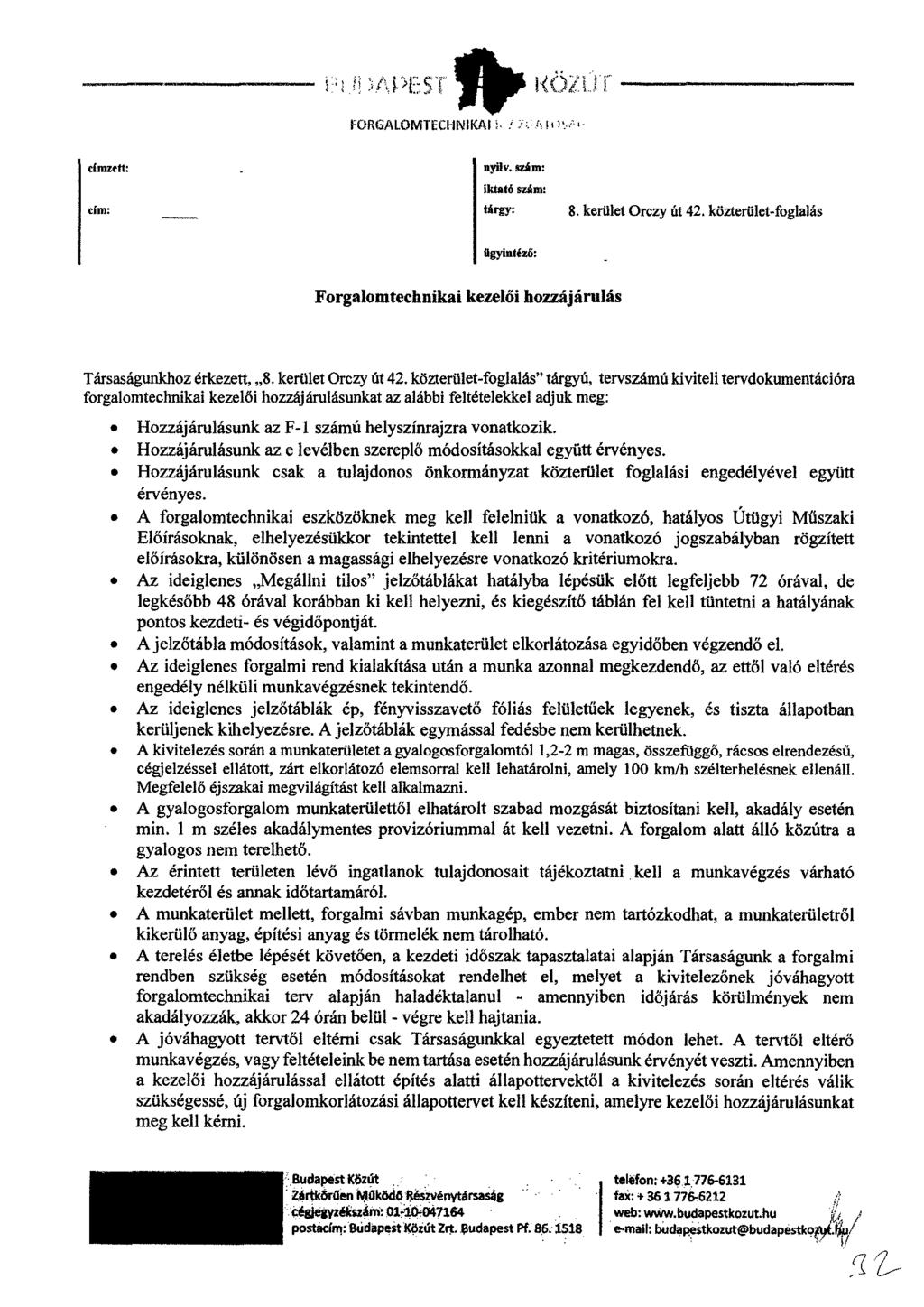 [Sr NÖZL,. FORGALONITECHNI KAI címzett: szám: iktató szám: tárgy: 8. kerület Orczy üt 42. közterület-foglalás agyintézó: Forgalomtechnikai kezelői hozzájárulás Társaságunkhoz érkezett, 8.