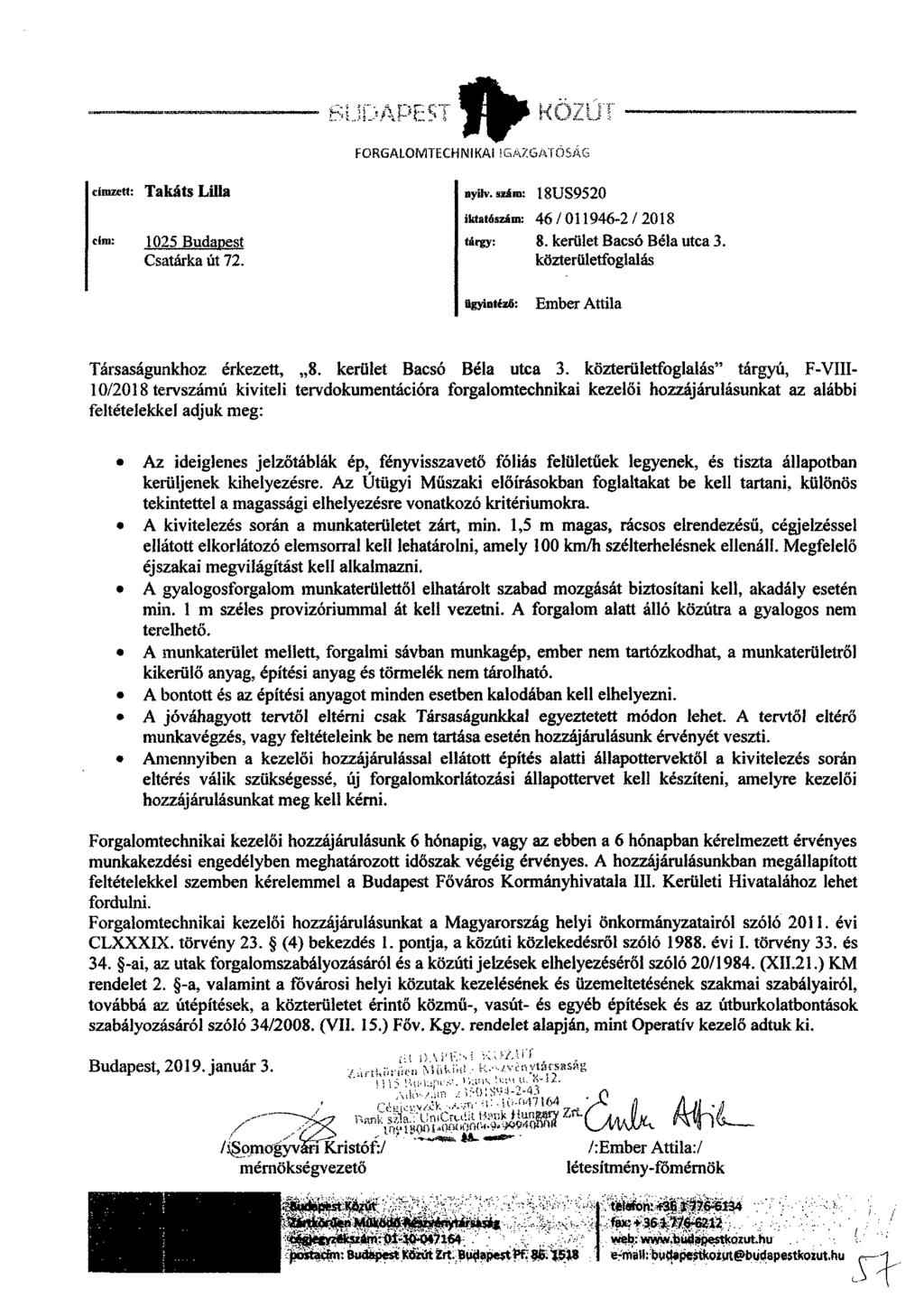 címzett: Takits Lilla FORGALOMTECHNIKAI nyilv. swim: iktatószám: elm: 1025 Budapest tirgy: Csatárka út 72. ügyintéző: GA. 18US9520 46 / 011946-2 / 2018 8. kerület Back; Bela utca 3.