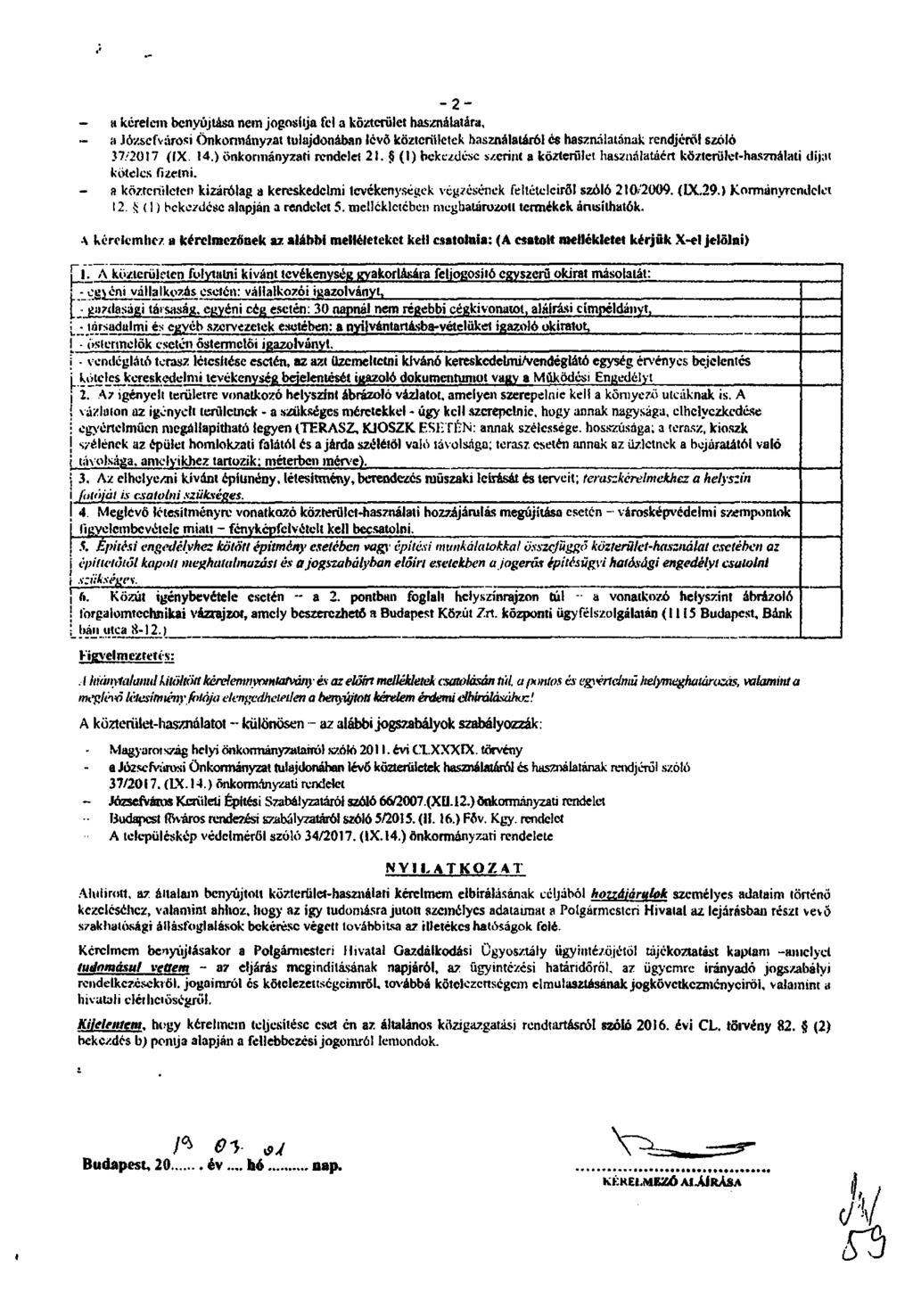 a kerelem benyújtása nem jogosítja fel a közterület használatára, - a Józsefvárosi önkonnányzat tulajdonában lévő közterületek használatáról es használatának rendjéről szóló 37/2017 (IX. 14.