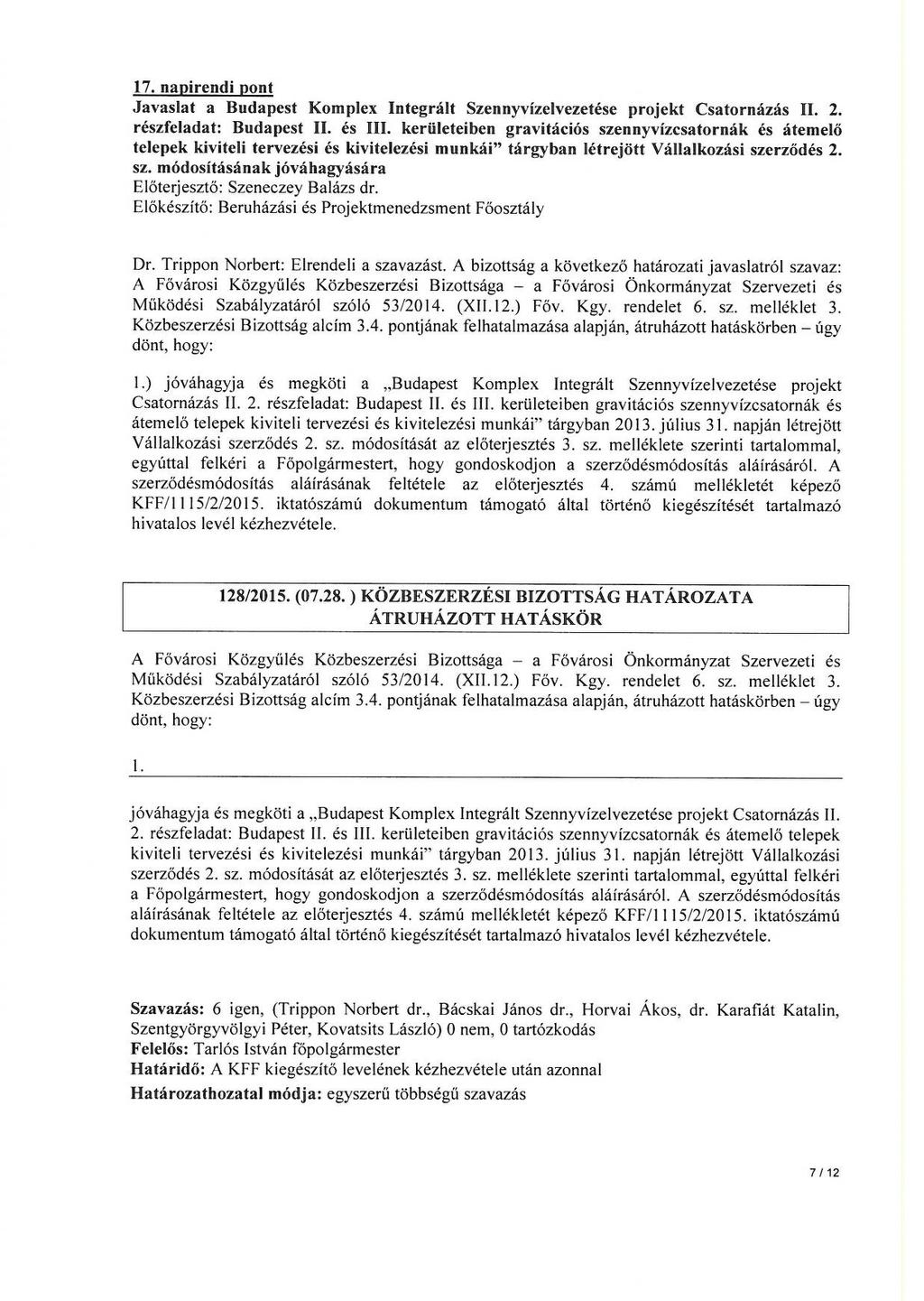 17. napirendi pont Javaslat a Budapest Komplex Integrált Szennyvízelvezetése projekt Csatornázás II. 2. részfeladat: Budapest II. és III.