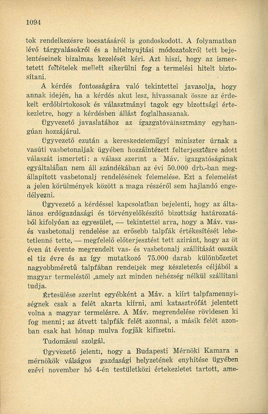 tok rendelkezésre bocsátásáról is gondoskodott. A folyamatban lévő tárgyalásokról és a hitelnyújtási módozatokról tett bejelentéseinek bizalmas kezelését kéri.