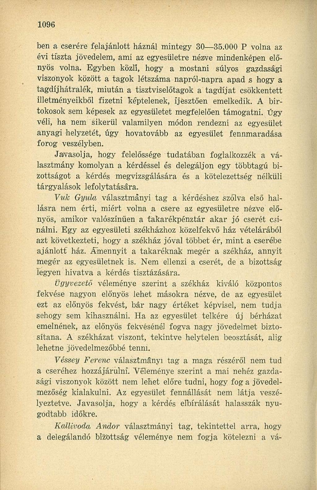 ben a cserére felajánlott háznál mintegy 30 35.000 P volna az évi tiszta jövedelem, ami az egyesületre nézve mindenképen előnyös volna.