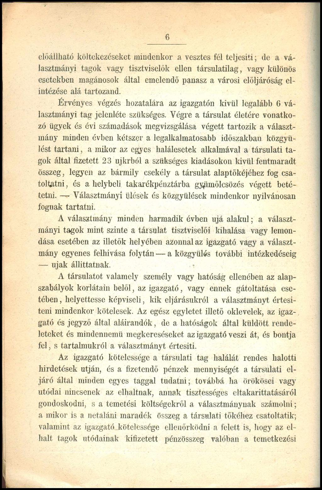 6 előállható költekezéseket mindenkor a vesztes fél teljesiti; de a választmányi tagok vagy tisztviselők ellen társulatilag, vagy különös esetekben magánosok által emelendő panasz a városi