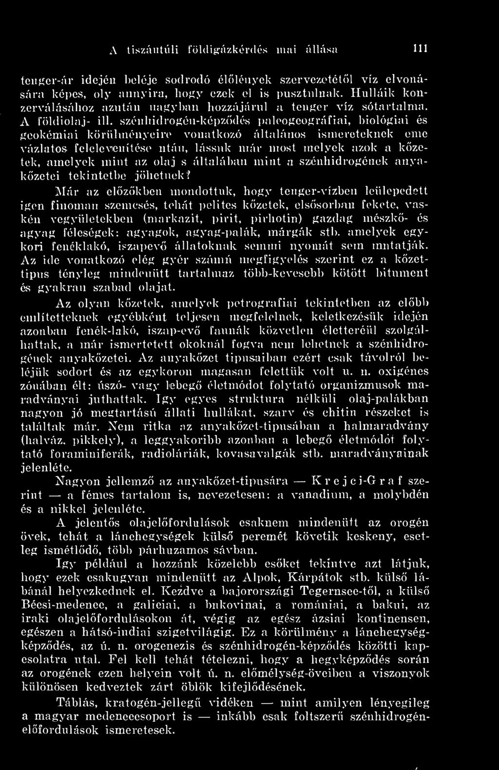 szénhidrofíén-képzdés paleofíeofíráfiai, hiolóííiai és ííeokémiai körülményeire vonatkozó általános ismereteknek eme vázlatos felelevenítése után, lássuk már most melyek azok a kzetek, amelyek mint