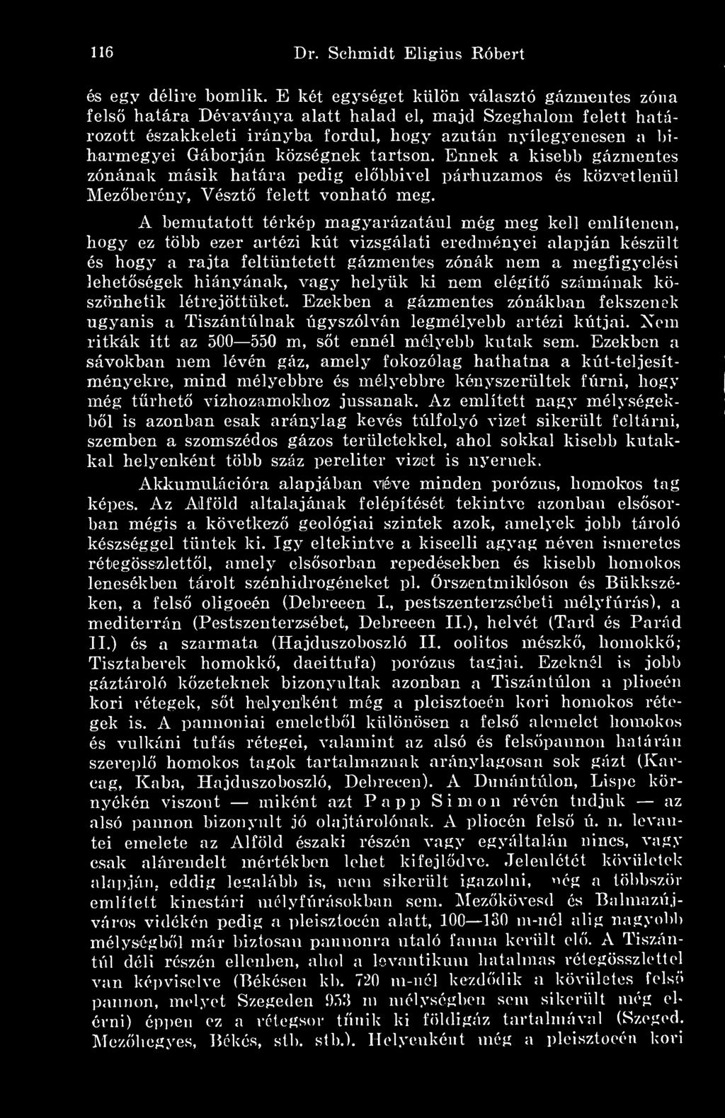 községnek tartson. Ennek a kisebb gázmentes zónának másik határa pedig elbbivel párhuzamos és közvetlenül Mezöberény, Vészt felett vonható meg.