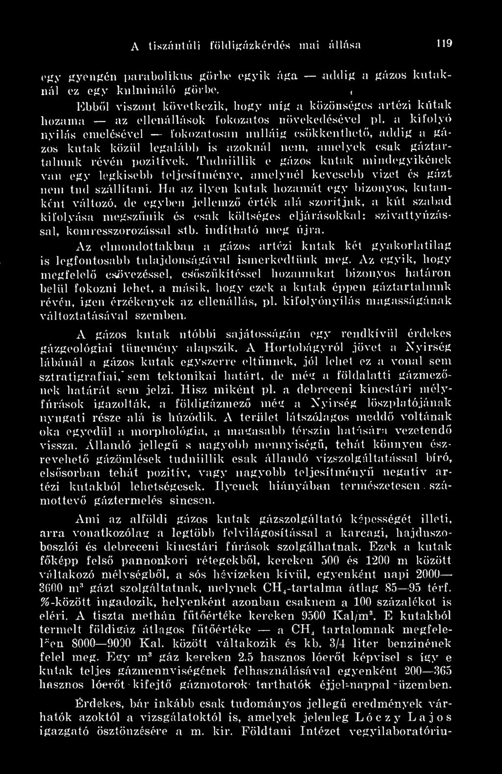 vilás emelésével fokozatosan nulláig esökkenthet, addig a gázos kutak közül legalább is azoknál nem, amelyek esuk gáztartalmuk révén pozitivek.