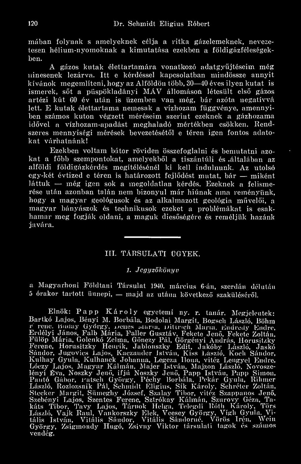 Itt e kérdéssel kapcsolatban mindössze annyit kívánok megemlíteni, hogy az Alföldön több, 30 40 éves ilyen kutat is ismerek, st a püspökladányi MÁV állomáson létesült els gázos artézi kiit 60 év után
