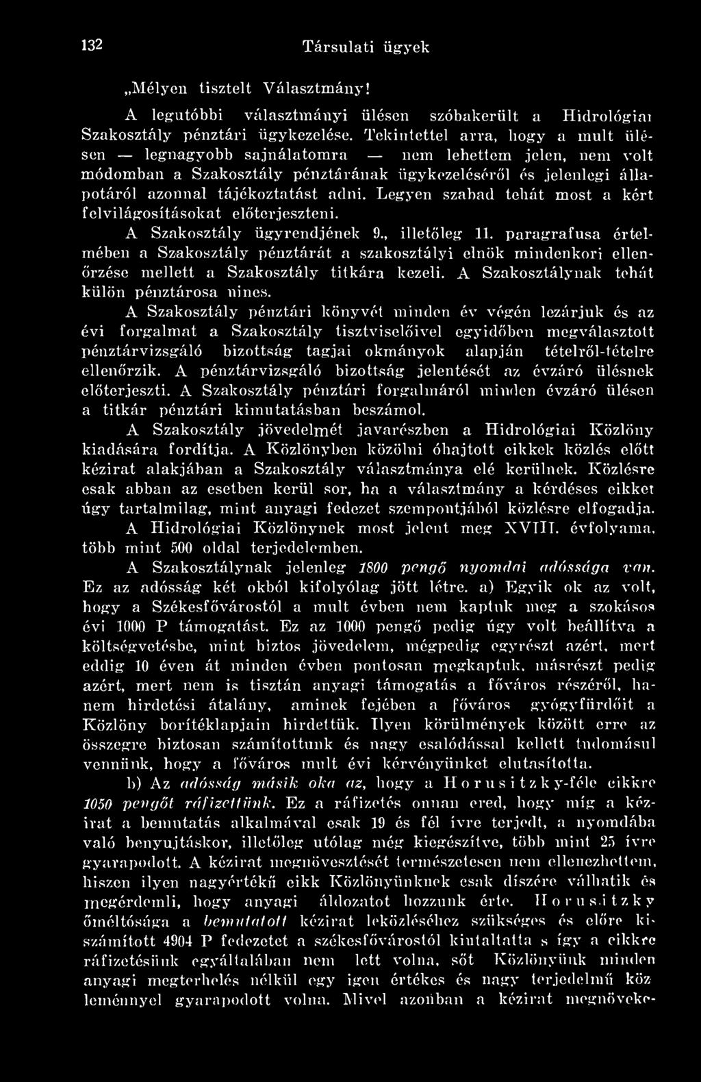Legyen szabad tehát most a kért felvilágosításokat elterjeszteni. A Szakosztály ügyrendjének 9., illetleg 11.