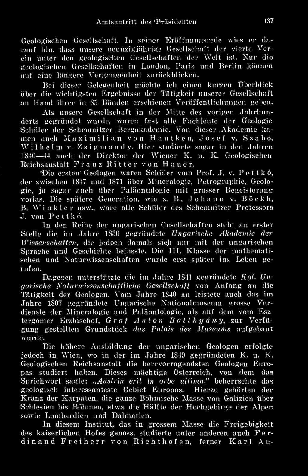 Niir die {íeolüfíisehen (Jesellsehaften in London, Paris und Berlin köniien auf eine laiifíere \'erííanfíenheit zurückblieken.