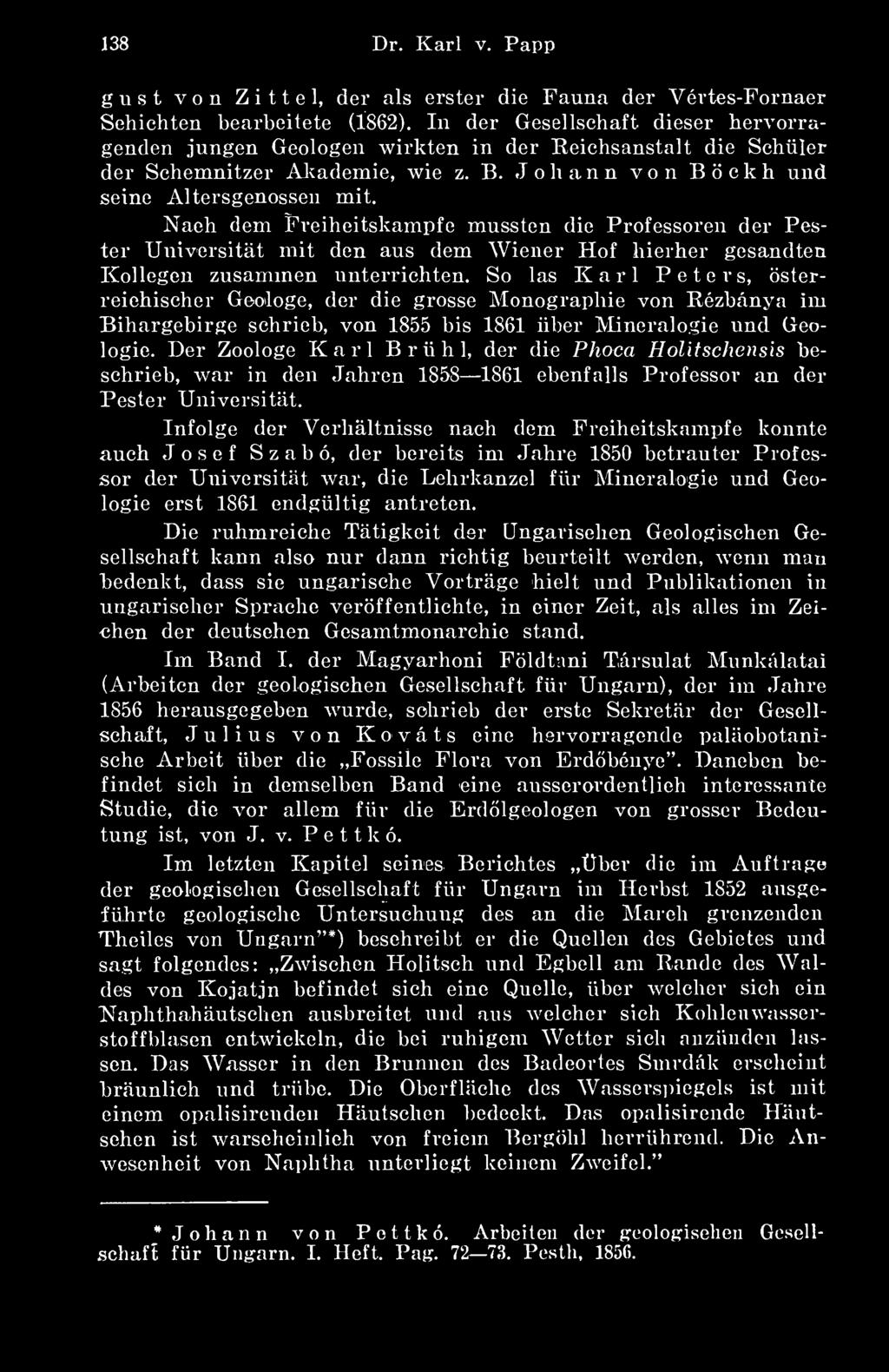 Nach dem Freiheitskampfe mussten die Professoren dér Pestéi* Universitat mit den aus dem Wiener Hof hierher gesandten Kollegen zusammen nnterrichten.