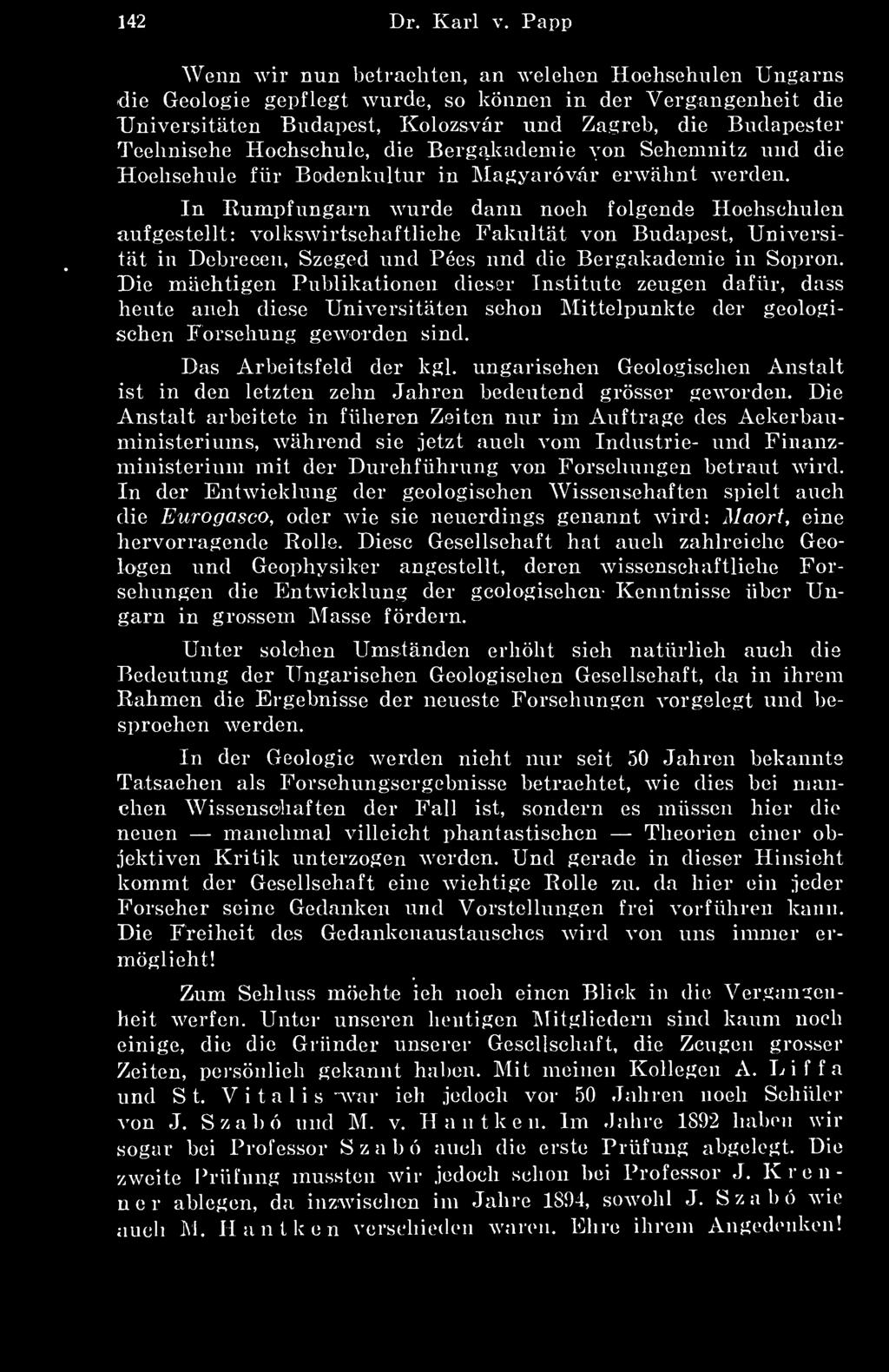 Teehnische Hochsehule, die Bergakadeniie von Schemnitz und die Hochschule für Bodenkultur in Magyaróvár erwáhnt werden.