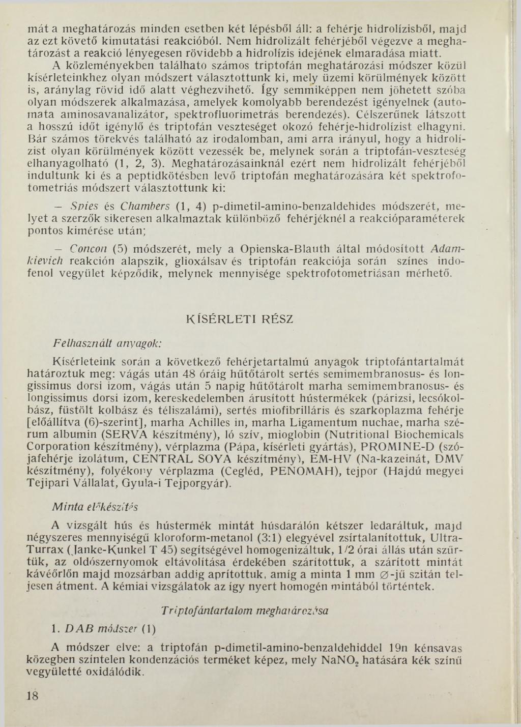 mát a meghatározás minden esetben két lépésből áll: a fehérje hidrolízisből, majd az ezt követő kimutatási reakcióból.