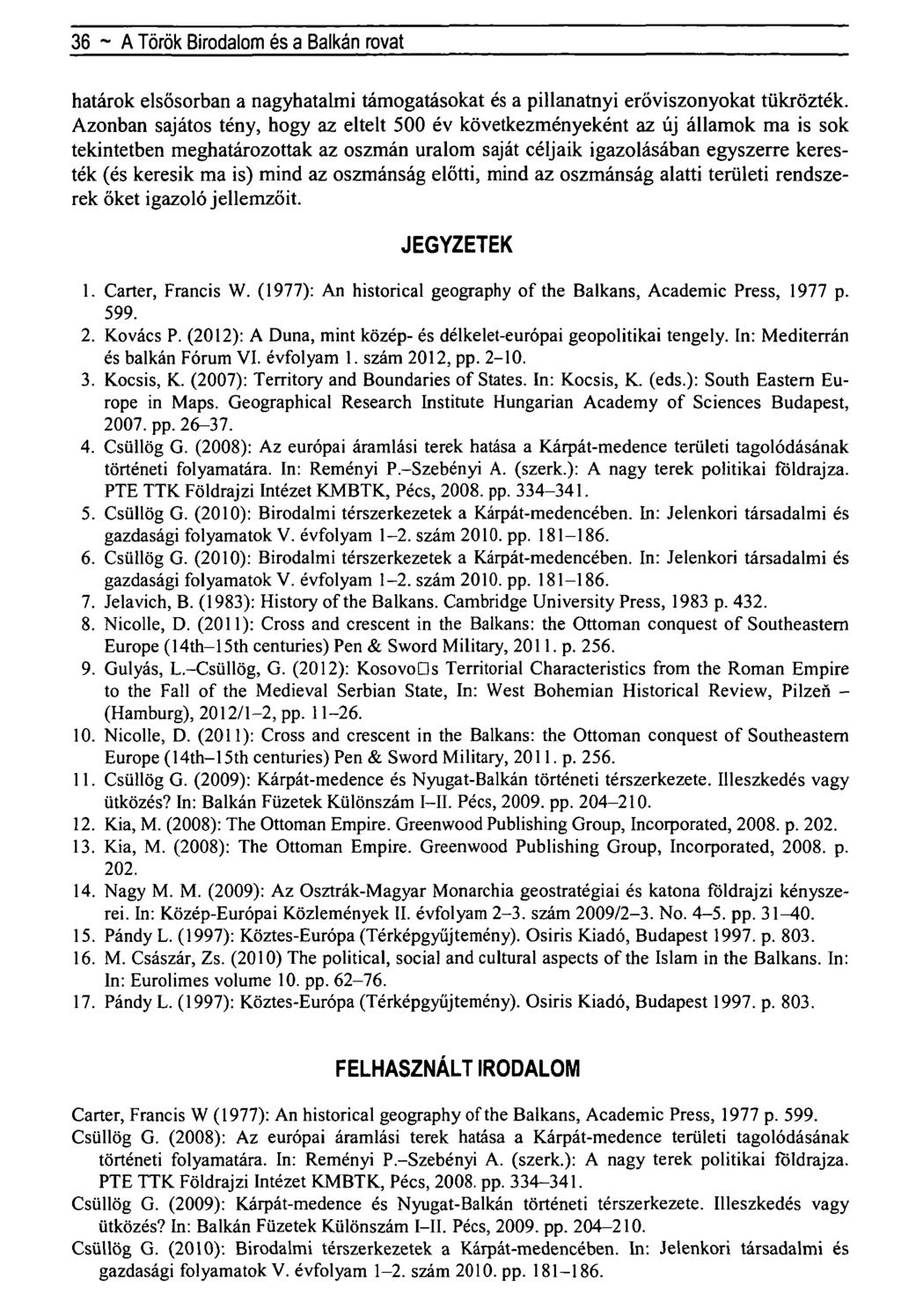 36 ~ A Török Birodalom és a Balkán rovat határok elsősorban a nagyhatalmi támogatásokat és a pillanatnyi erőviszonyokat tükrözték.