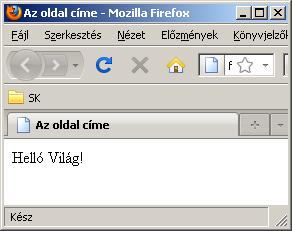 </HEAD> <BODY> Helló Világ! </BODY> </HTML> 1.
