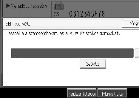 Speciális funkciók I Írja be a SEP kódot, majd nyomja meg az [OK] gombot.