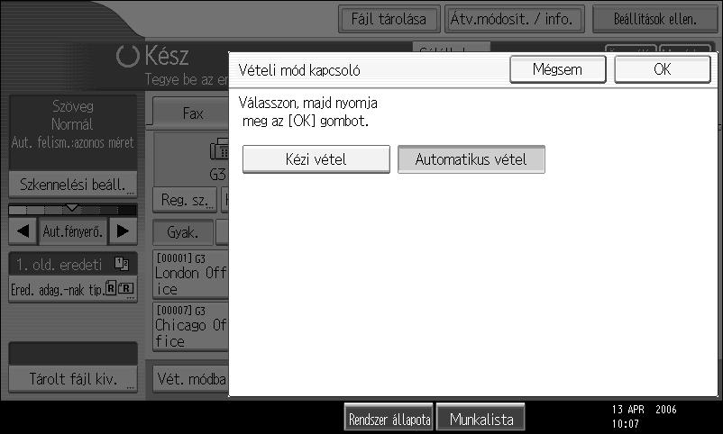 Ha egy gyors mûvelet gombot programoz be a vételi mód kapcsolóval, akkor gyorsan átkapcsolhat a vételi  A Nyomja meg az