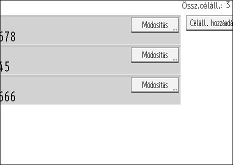 Memóriában levõ fájlok beállításainak módosítása D Nyomja meg az [Beállítások ellen./mód.] gombot. E Nyomja meg a [Módosítás] gombot amellett a célállomás mellett, amelyet törölni akar.