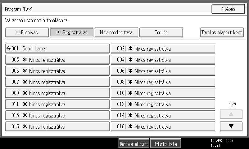 Ha egy Billentyû programot módosítani akar, nyomja meg a [Igen] gombot a módosítani kívánt programszám megnyomása után. Ha hibát követ el, nyomja meg a [Nem] gombot, majd próbálkozzon újból.