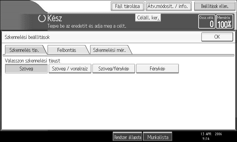 Átvitel A Nyomja meg az [Szkennelési beállítások] gombot. 1 B Ellenõrizze, hogy a [Szkennelés típ.] van-e kiválasztva. C Válassza ki a szkennelés típusát, majd nyomja meg az [OK] gombot.