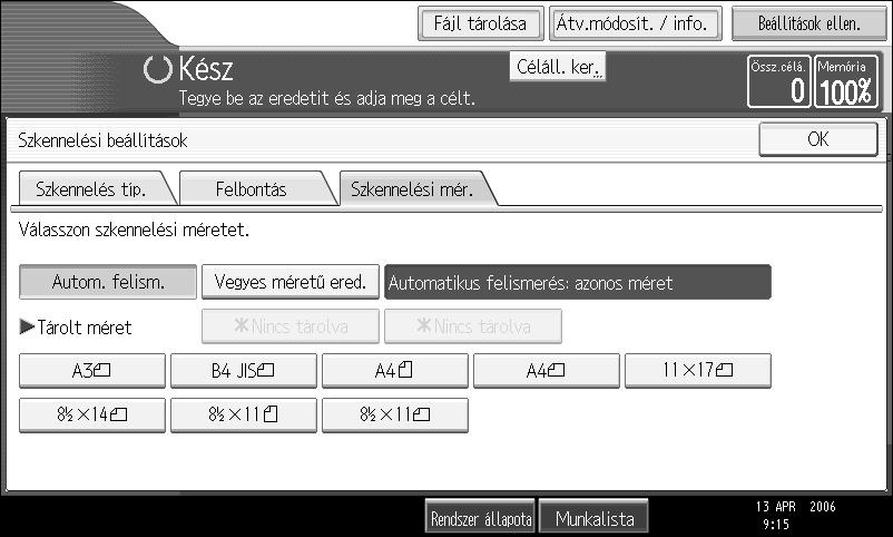 Átvitel D Nyomja meg az elküldeni kívánt eredeti méretének megfelelõ gombot. 1 8 1 / 2 " 11" az LT jelölése. 8 1 / 2 " 14" az LG jelölése. 11" 17" a DLT jelölése. E Nyomja meg az [OK] gombot.