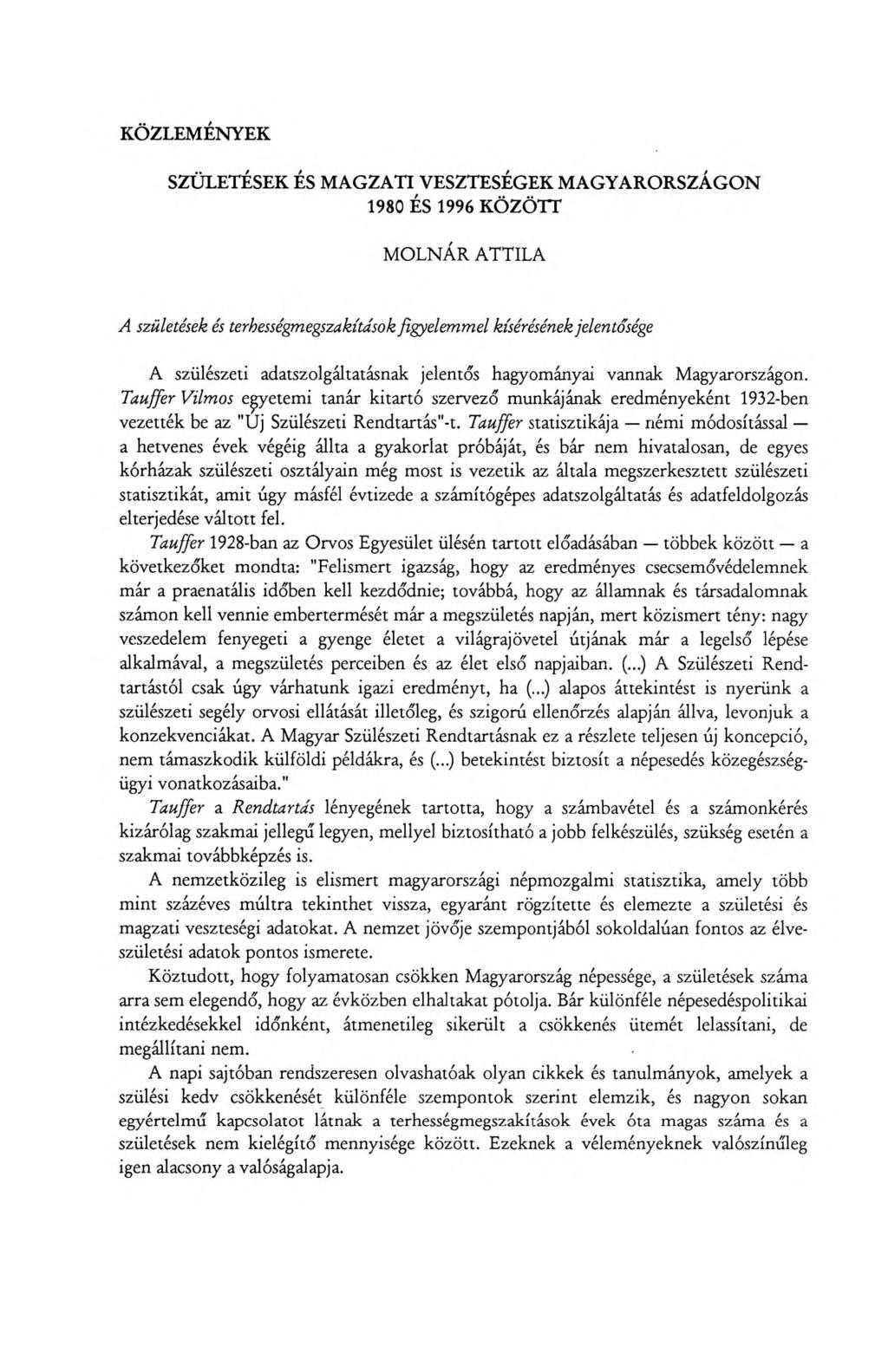 KÖZLEMÉNYEK SZÜLETÉSEK ÉS MAGZATI VESZTESÉGEK MAGYARORSZÁGON 1980 ÉS 1996 KÖZÖTT MOLNÁR ATTILA A születések és terhességmegszakítások figy elem m el kísérésének jelen tősége A szülészeti