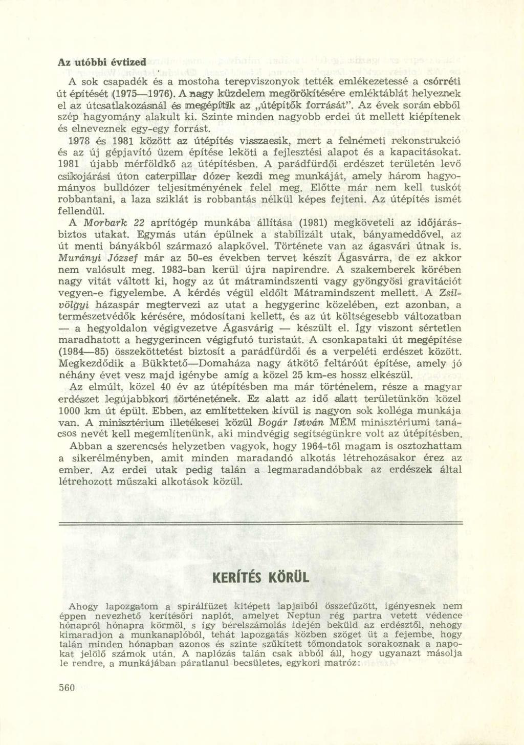 Az utóbbi évtized A sok csapadék és a mostoha terepviszonyok tették emlékezetessé a csórréti út építését (1975 1976).