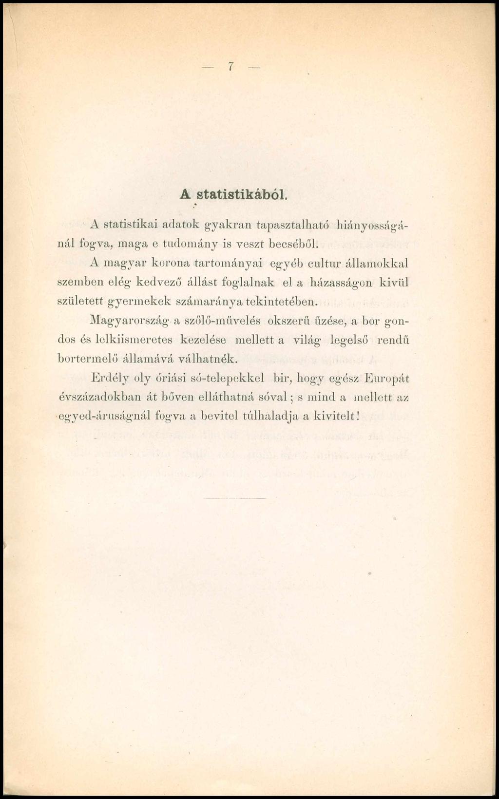 7 A statistikából. A statistikai adatok gyakran tapasztalható hiányosságánál fogva, maga e tudomány is veszt becséből.